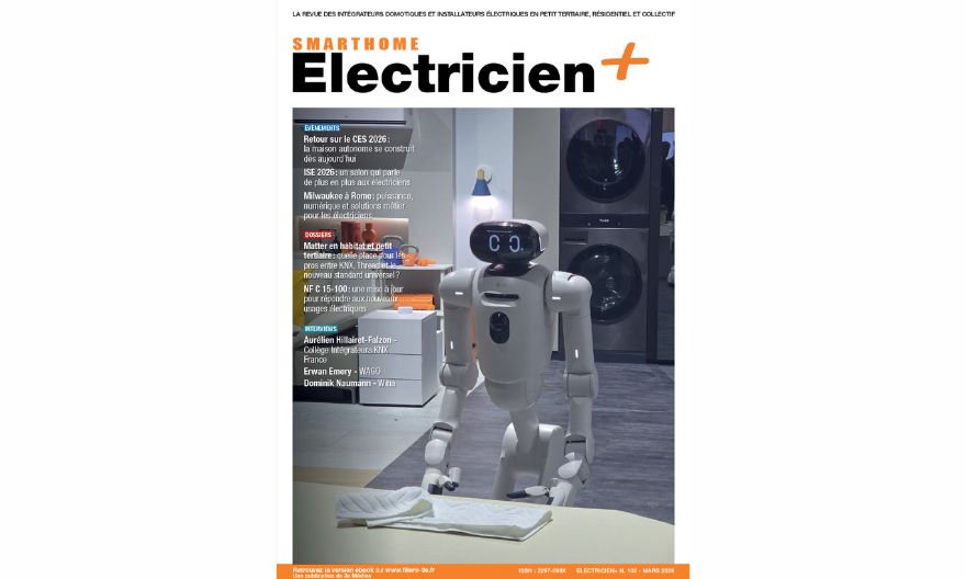 Magazine Smart Home Electricien+ de mars 2026 n°102 – L&rsquo;année où l&rsquo;intégrateur prend les commandes